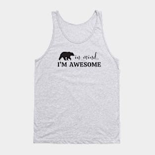 Bear in Mind, I'm Awesome Tank Top